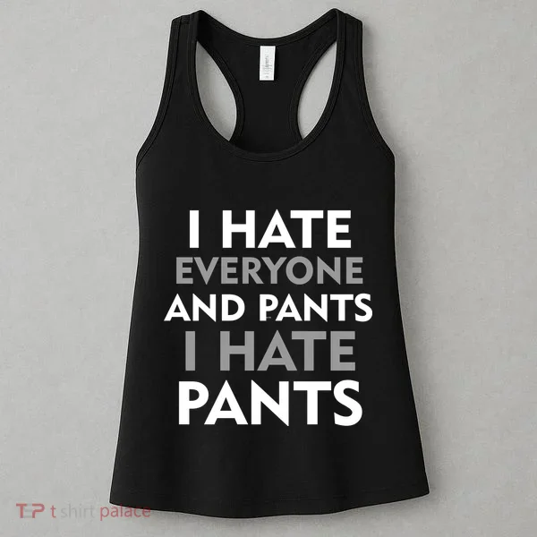I Hate Everyone And No Pants Women's Tank Top