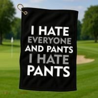 I Hate Everyone And No Pants Golf Towel thumb 1