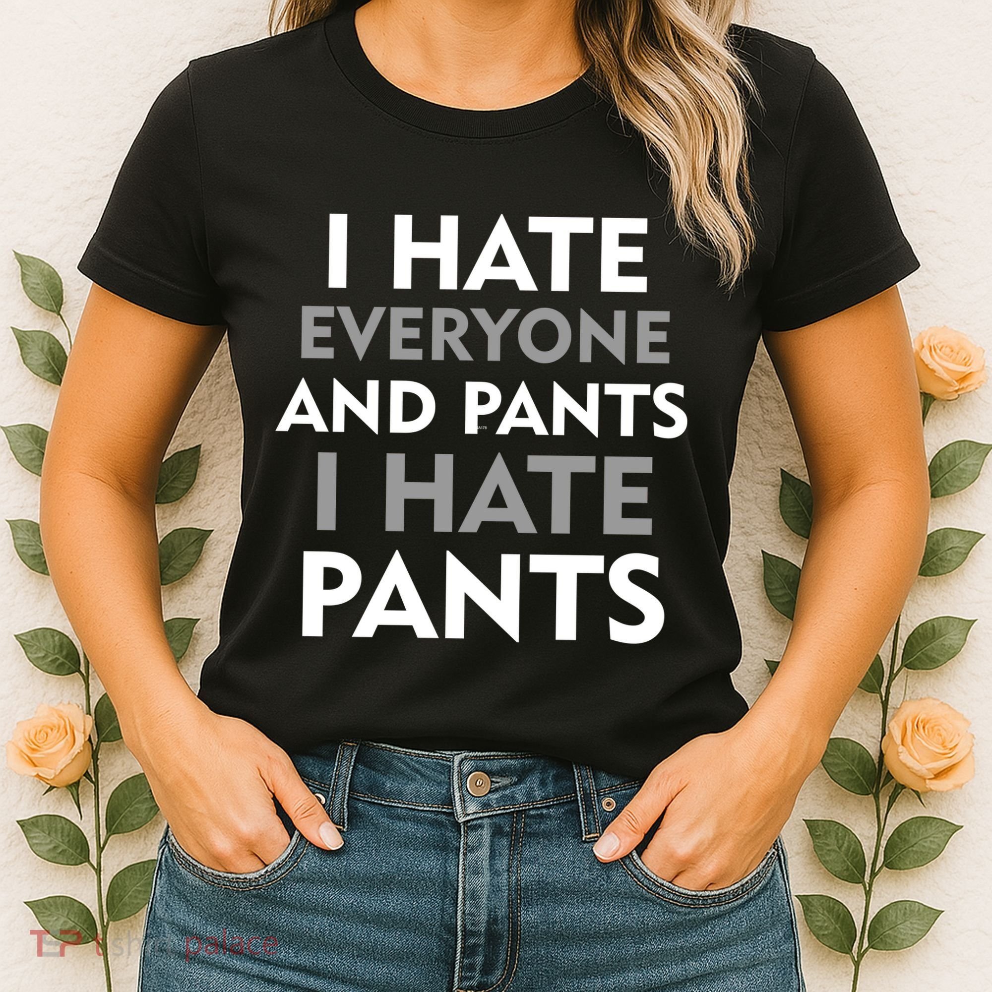 I Hate Everyone And No Pants Women's T-Shirt