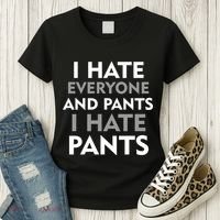 I Hate Everyone And No Pants Women's T-Shirt thumb 3