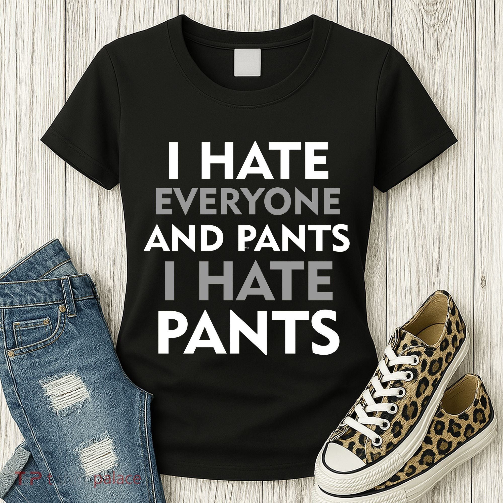 I Hate Everyone And No Pants Women's T-Shirt