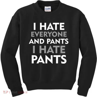 I Hate Everyone And No Pants Kids Sweatshirt