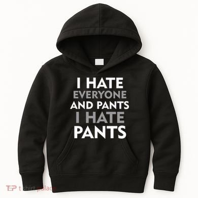I Hate Everyone And No Pants Kids Hoodie