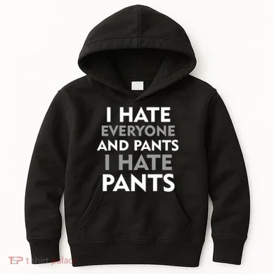I Hate Everyone And No Pants Kids Hoodie