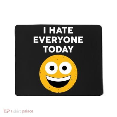 I Hate Everyone Today Smiley Emoji Mousepad