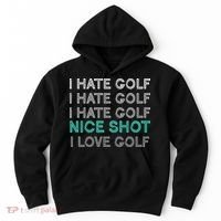 I Hate Golf Nice Shot I Love Golf Funny Hoodie thumb 0