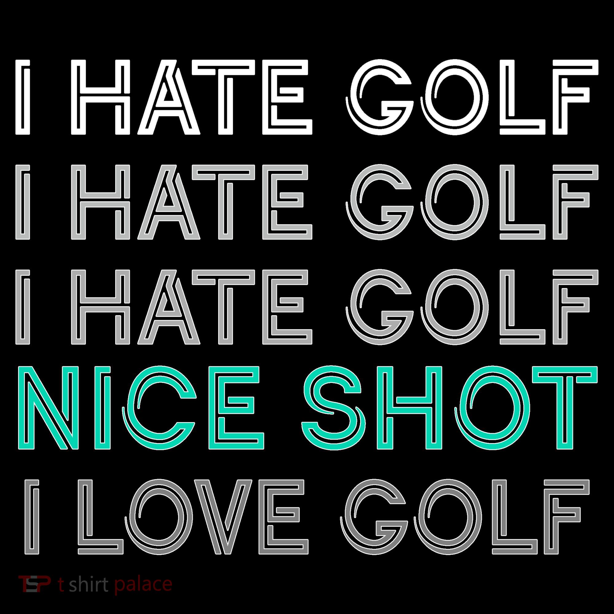 I Hate Golf Nice Shot I Love Golf Funny Long Sleeve Shirt