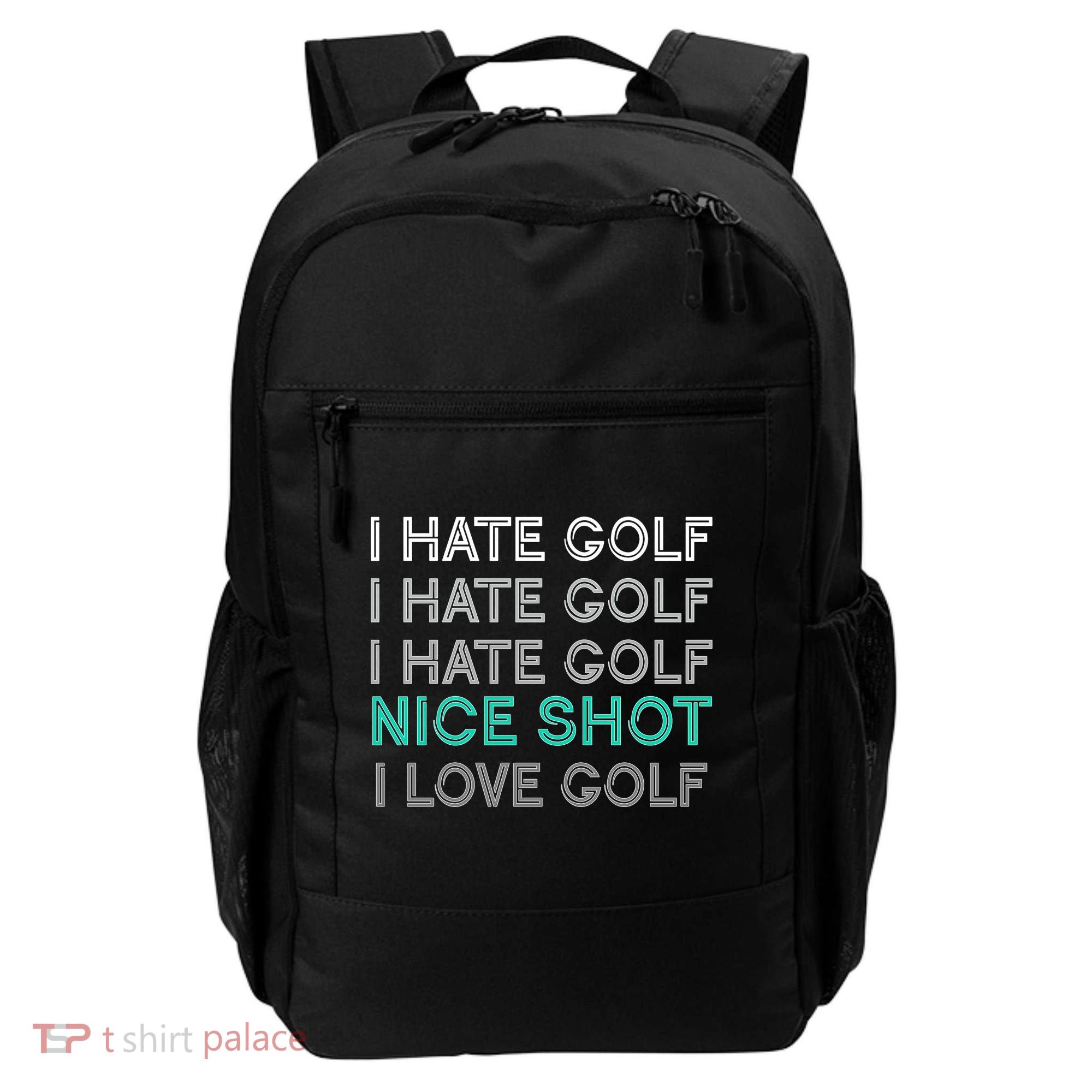 I Hate Golf Nice Shot I Love Golf Funny Backpack