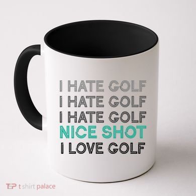 I Hate Golf Nice Shot I Love Golf Funny Coffee Mug