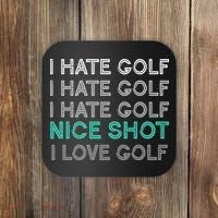 I Hate Golf Nice Shot I Love Golf Funny Coaster thumb 0