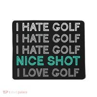 I Hate Golf Nice Shot I Love Golf Funny Mousepad thumb 0