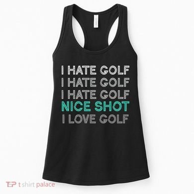 I Hate Golf Nice Shot I Love Golf Funny Women's Tank Top