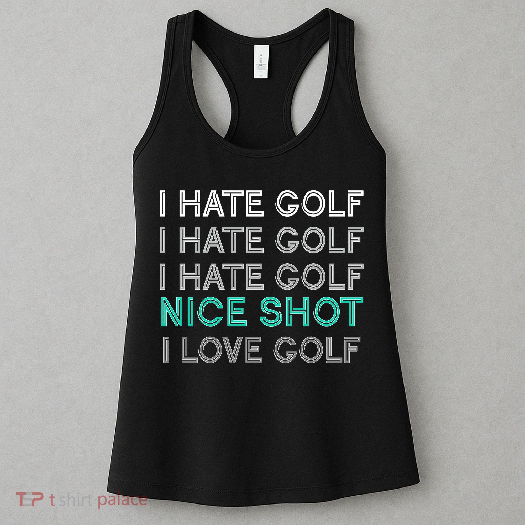 I Hate Golf Nice Shot I Love Golf Funny Women's Tank Top