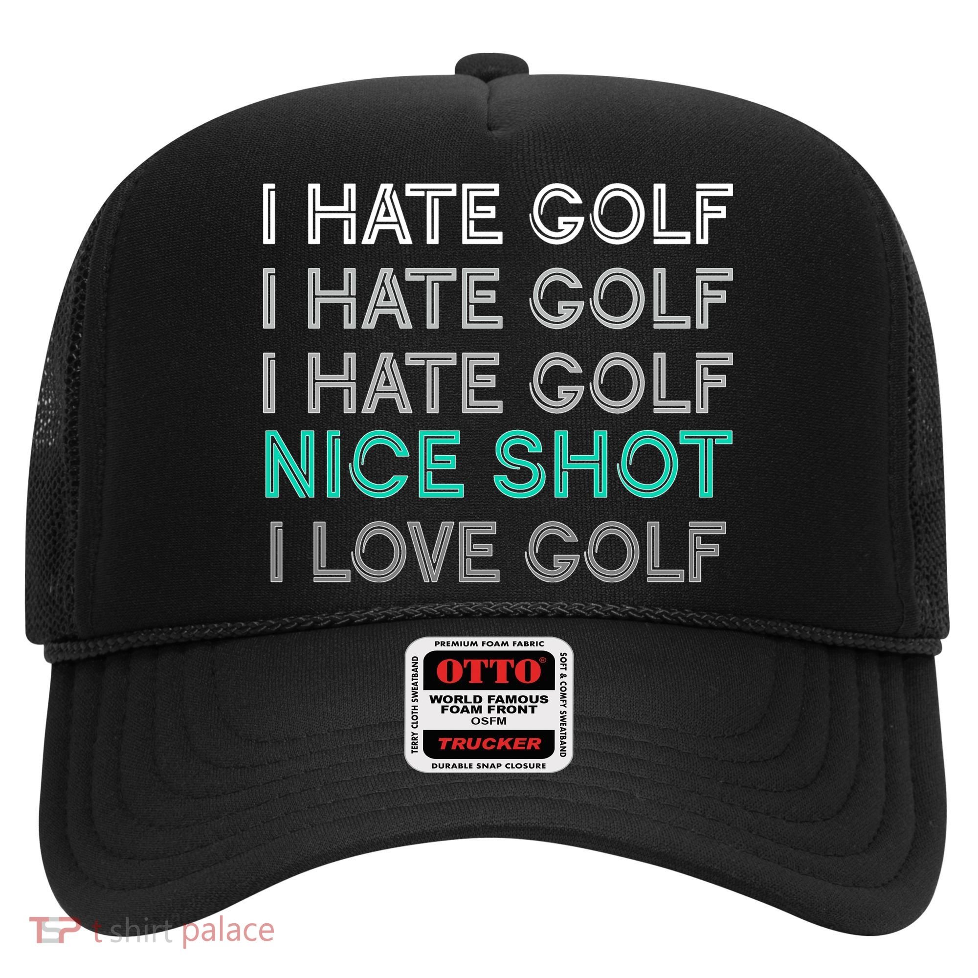 I Hate Golf Nice Shot I Love Golf Funny Hat