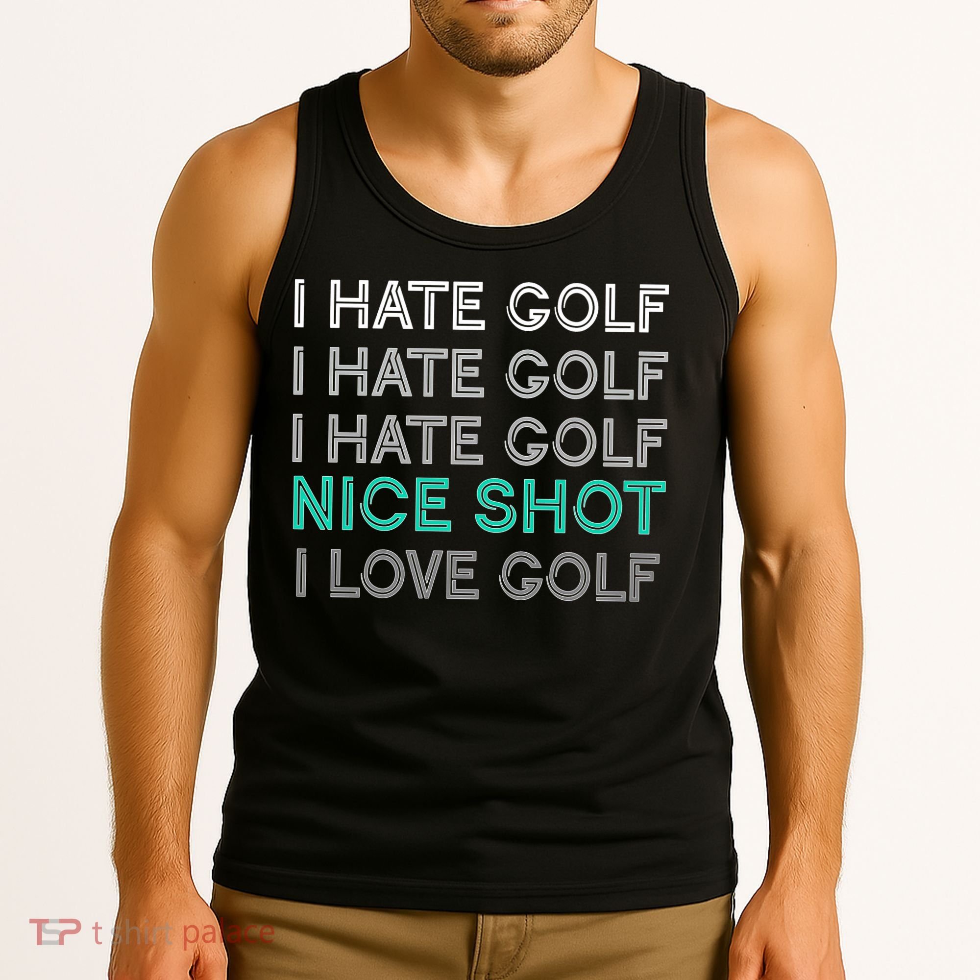 I Hate Golf Nice Shot I Love Golf Funny Tank Top