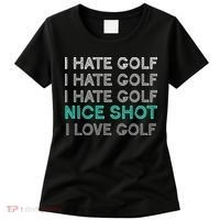 I Hate Golf Nice Shot I Love Golf Funny Women's T-Shirt thumb 0