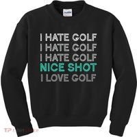 I Hate Golf Nice Shot I Love Golf Funny Kids Sweatshirt thumb 0