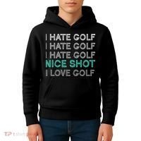 I Hate Golf Nice Shot I Love Golf Funny Kids Hoodie thumb 4
