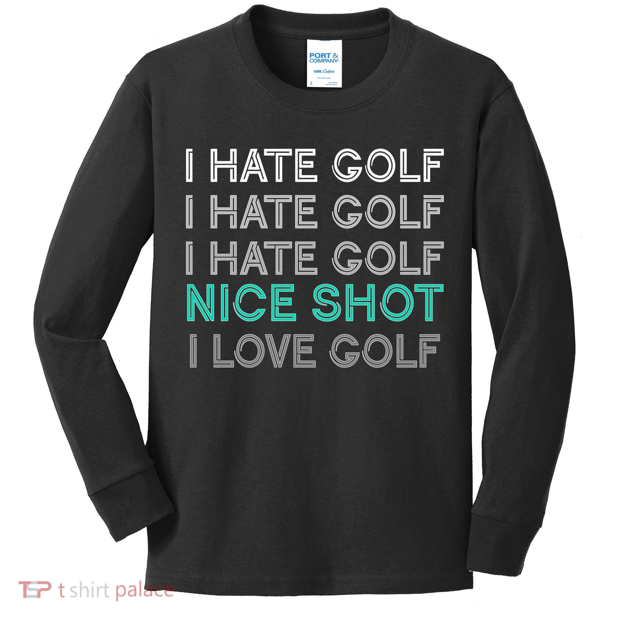 I Hate Golf Nice Shot I Love Golf Funny Kids Long Sleeve Shirt