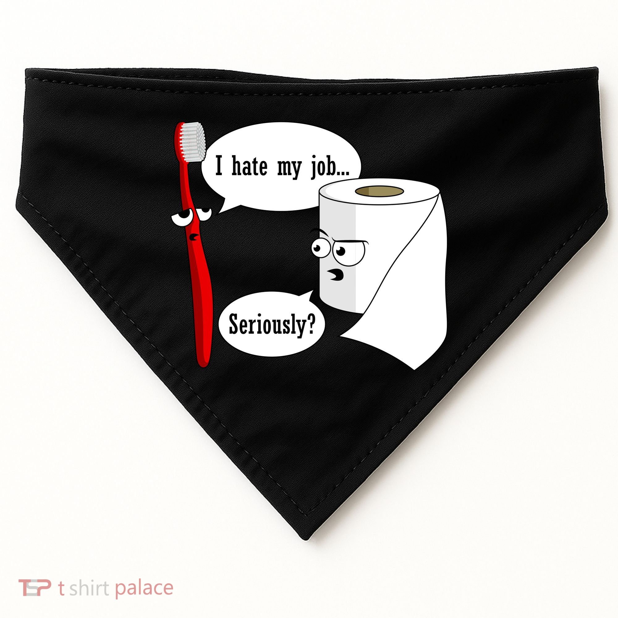 I Hate My Job Seriously Funny Toothbrush Toilet Paper USA-Made Doggie Bandana
