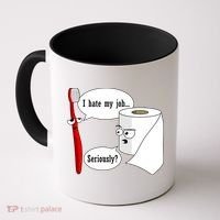 I Hate My Job Seriously Funny Toothbrush Toilet Paper Coffee Mug thumb 0