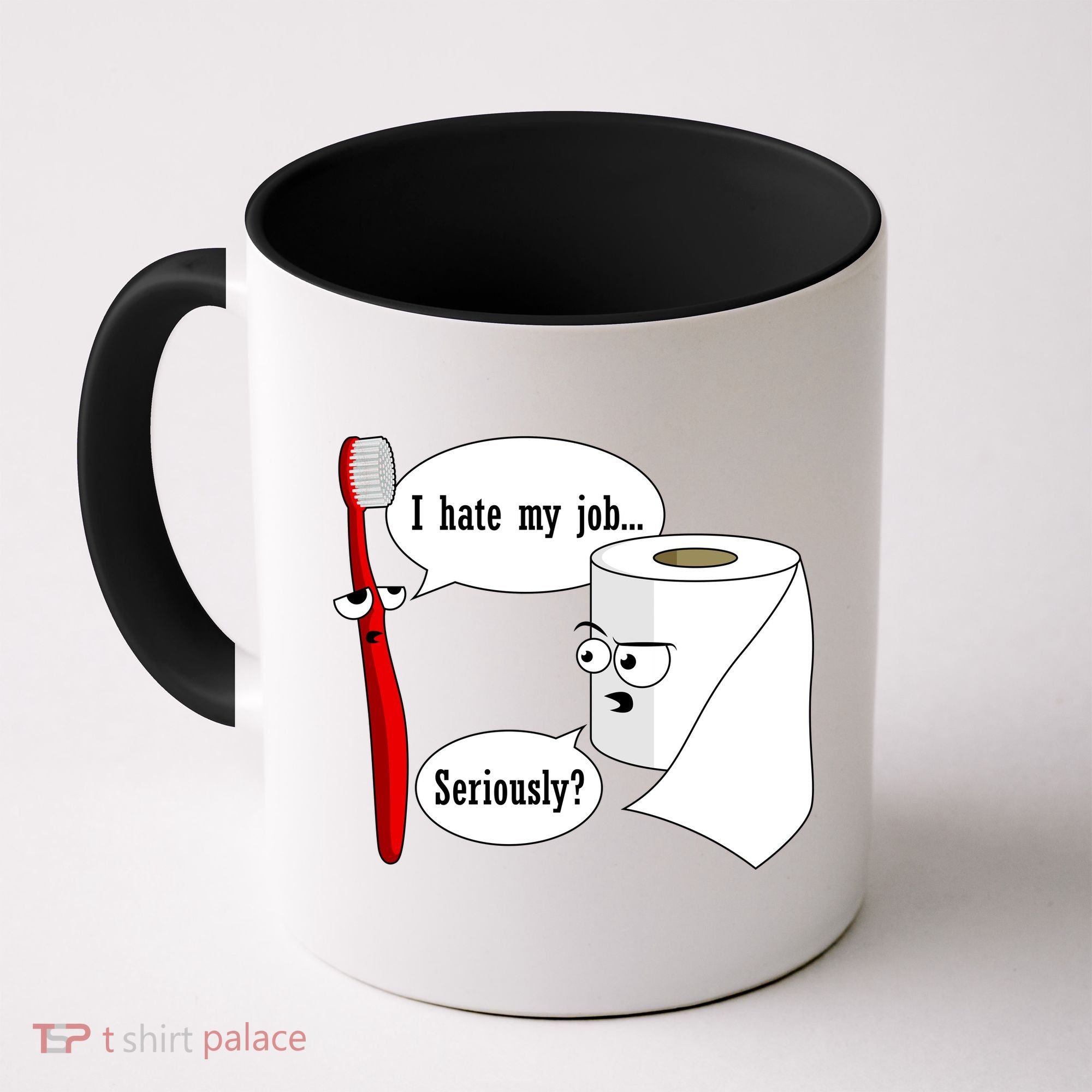 I Hate My Job Seriously Funny Toothbrush Toilet Paper Coffee Mug