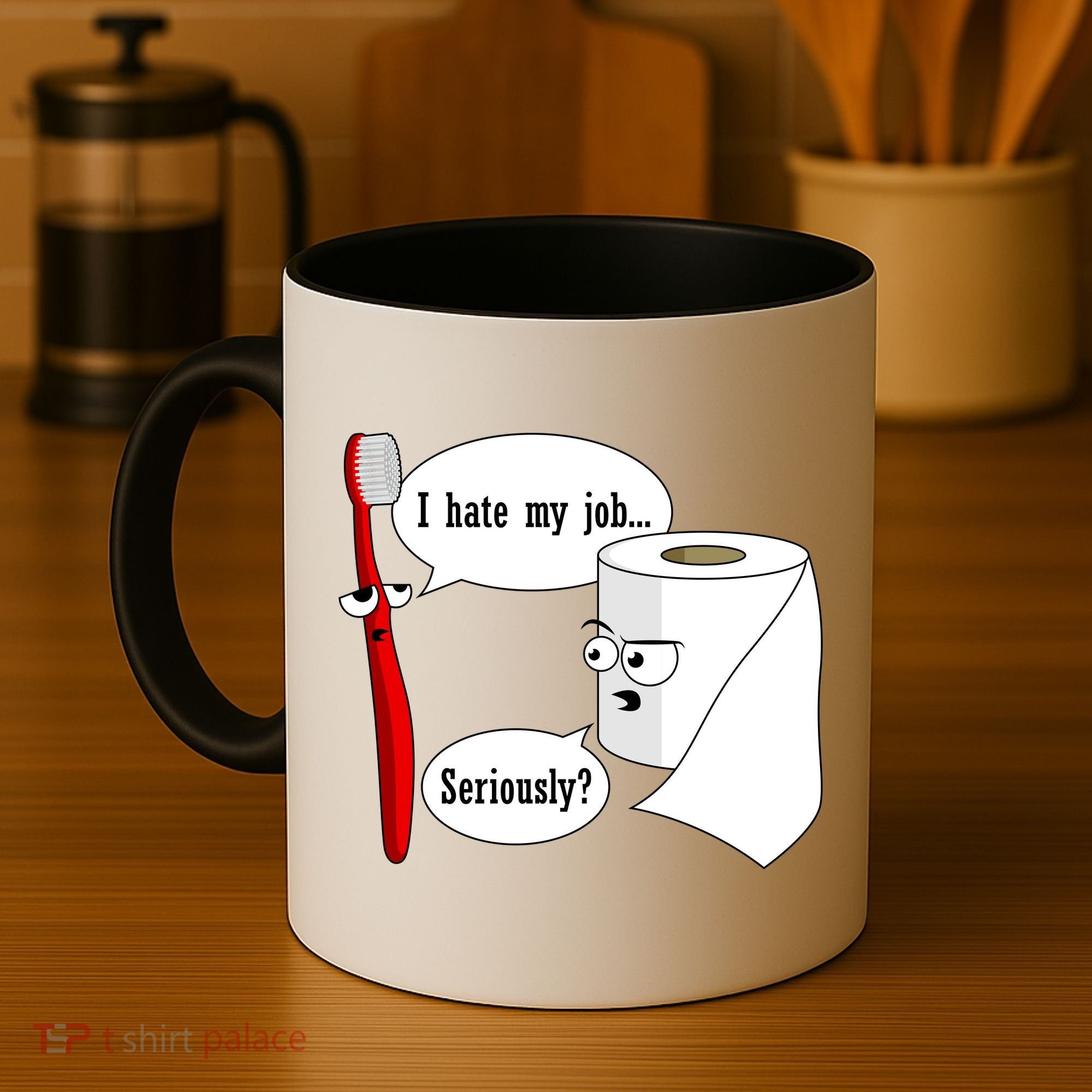 I Hate My Job Seriously Funny Toothbrush Toilet Paper Coffee Mug