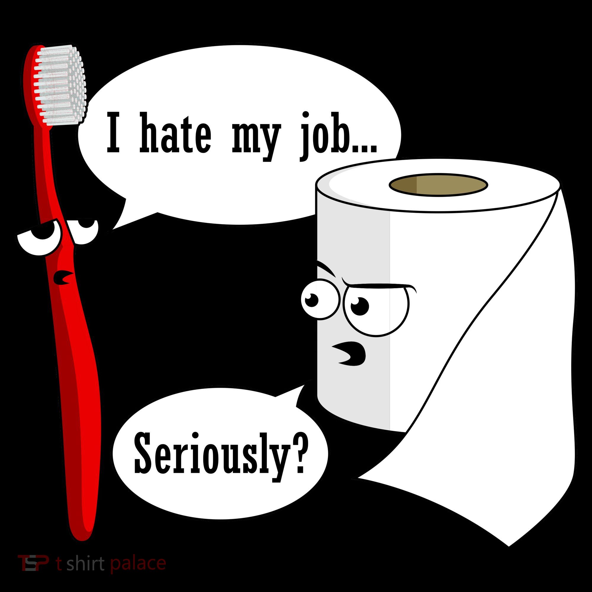 I Hate My Job Seriously Funny Toothbrush Toilet Paper Coffee Mug