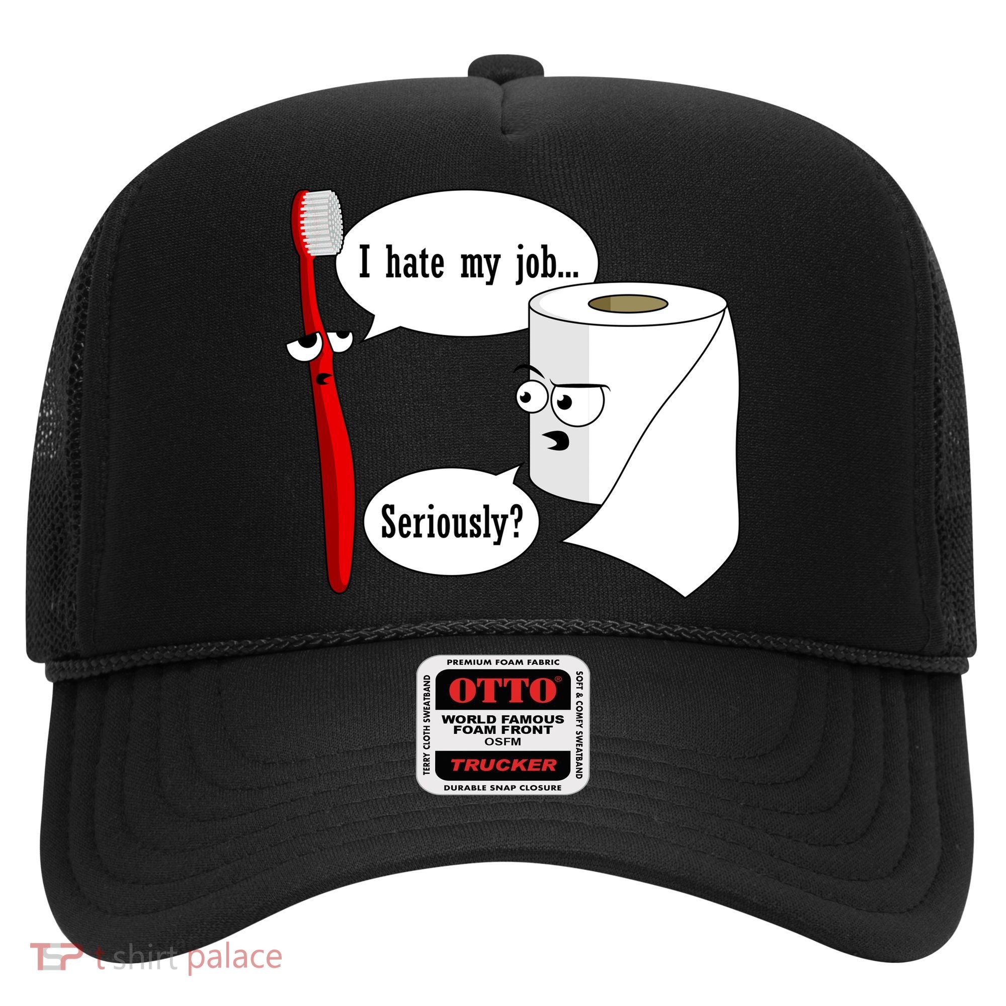 I Hate My Job Seriously Funny Toothbrush Toilet Paper Hat