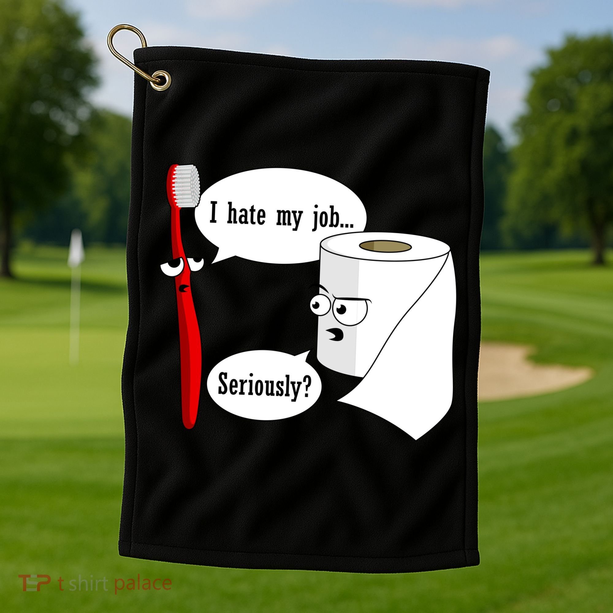 I Hate My Job Seriously Funny Toothbrush Toilet Paper Golf Towel