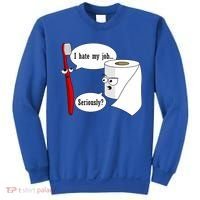 I Hate My Job Seriously Funny Toothbrush Toilet Paper Sweatshirt thumb 0