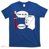 I Hate My Job Seriously Funny Toothbrush Toilet Paper T-Shirt thumb 0