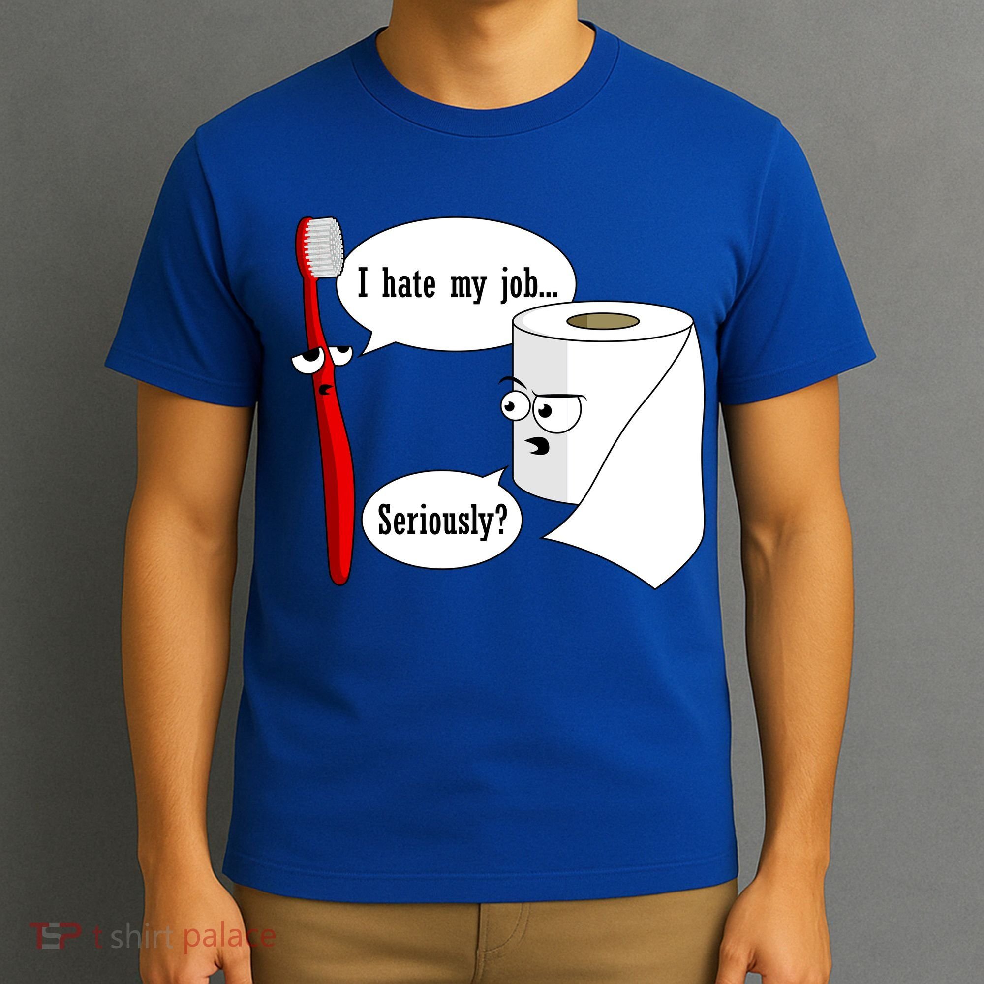 I Hate My Job Seriously Funny Toothbrush Toilet Paper T-Shirt