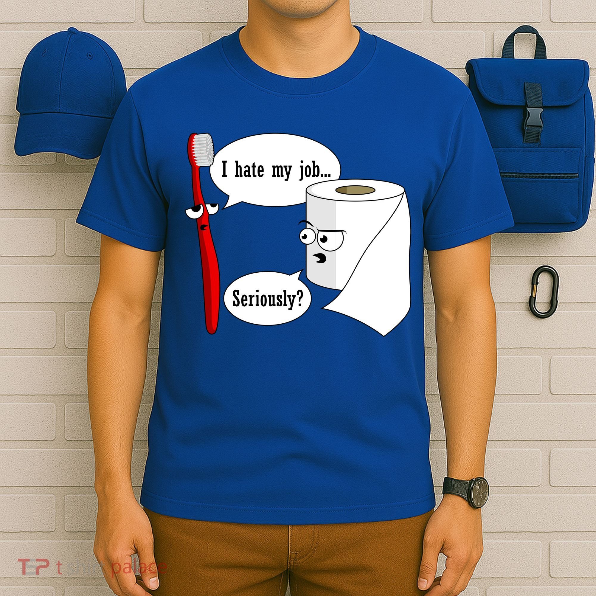 I Hate My Job Seriously Funny Toothbrush Toilet Paper T-Shirt