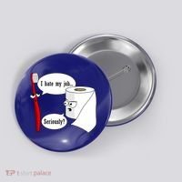 I Hate My Job Seriously Funny Toothbrush Toilet Paper Button thumb 0