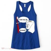 I Hate My Job Seriously Funny Toothbrush Toilet Paper Women's Tank Top thumb 0