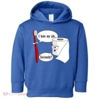 I Hate My Job Seriously Funny Toothbrush Toilet Paper Toddler Hoodie thumb 0