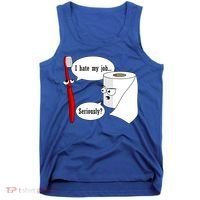 I Hate My Job Seriously Funny Toothbrush Toilet Paper Tank Top thumb 0