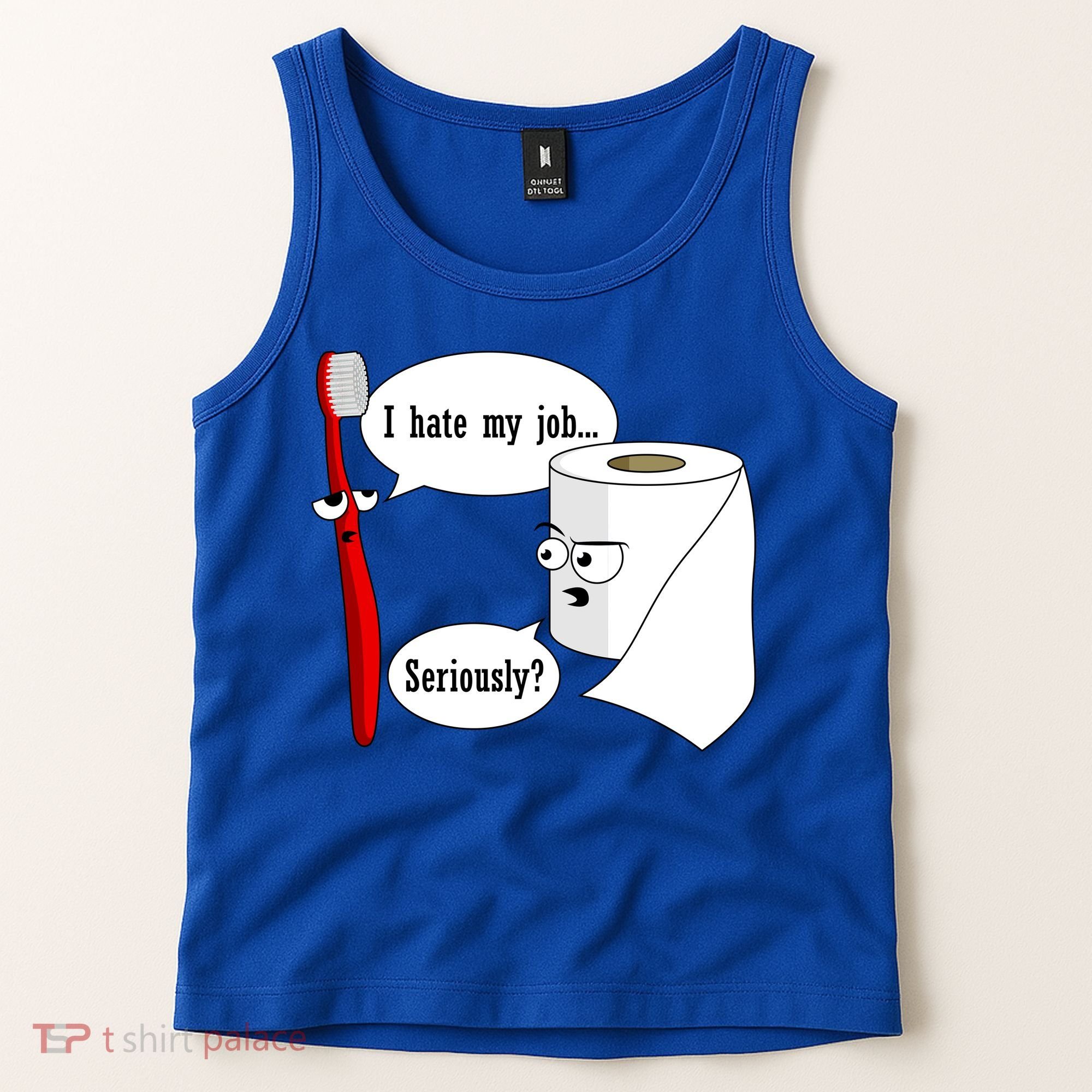 I Hate My Job Seriously Funny Toothbrush Toilet Paper Tank Top