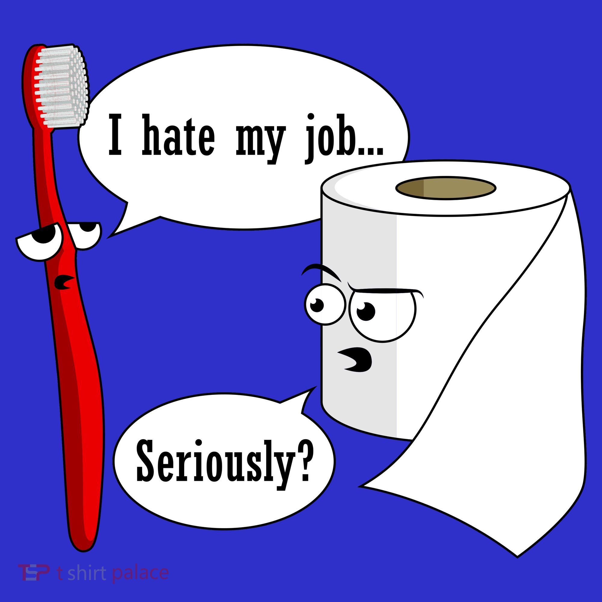 I Hate My Job Seriously Funny Toothbrush Toilet Paper Visor