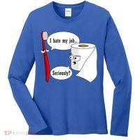 I Hate My Job Seriously Funny Toothbrush Toilet Paper Women's Long Sleeve Shirt thumb 0
