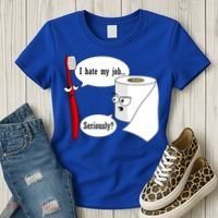 I Hate My Job Seriously Funny Toothbrush Toilet Paper Women's T-Shirt thumb 3