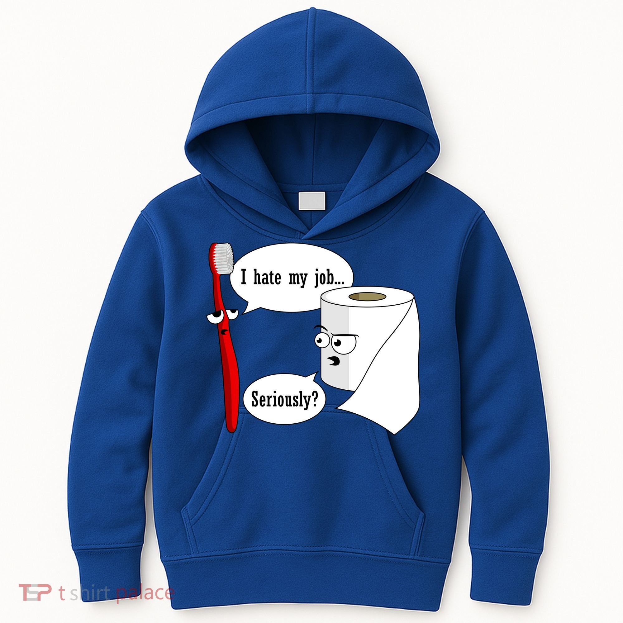 I Hate My Job Seriously Funny Toothbrush Toilet Paper Kids Hoodie