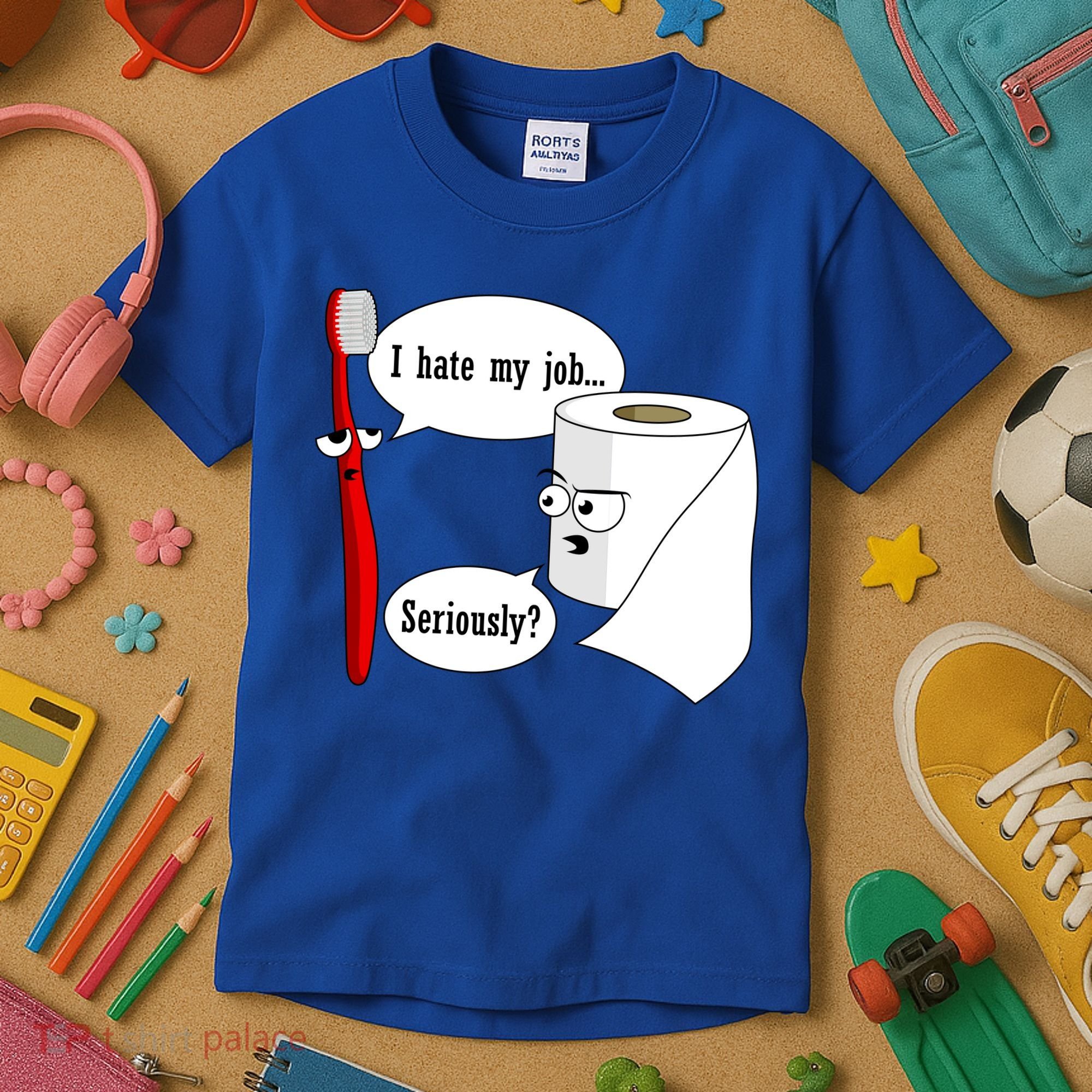 I Hate My Job Seriously Funny Toothbrush Toilet Paper Kids T-Shirt