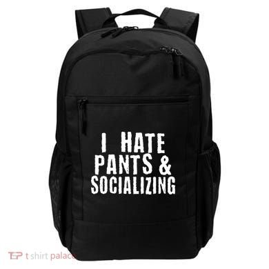 I Hate Pants And Socializing Backpack