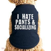 I Hate Pants And Socializing Doggie Tank thumb 0