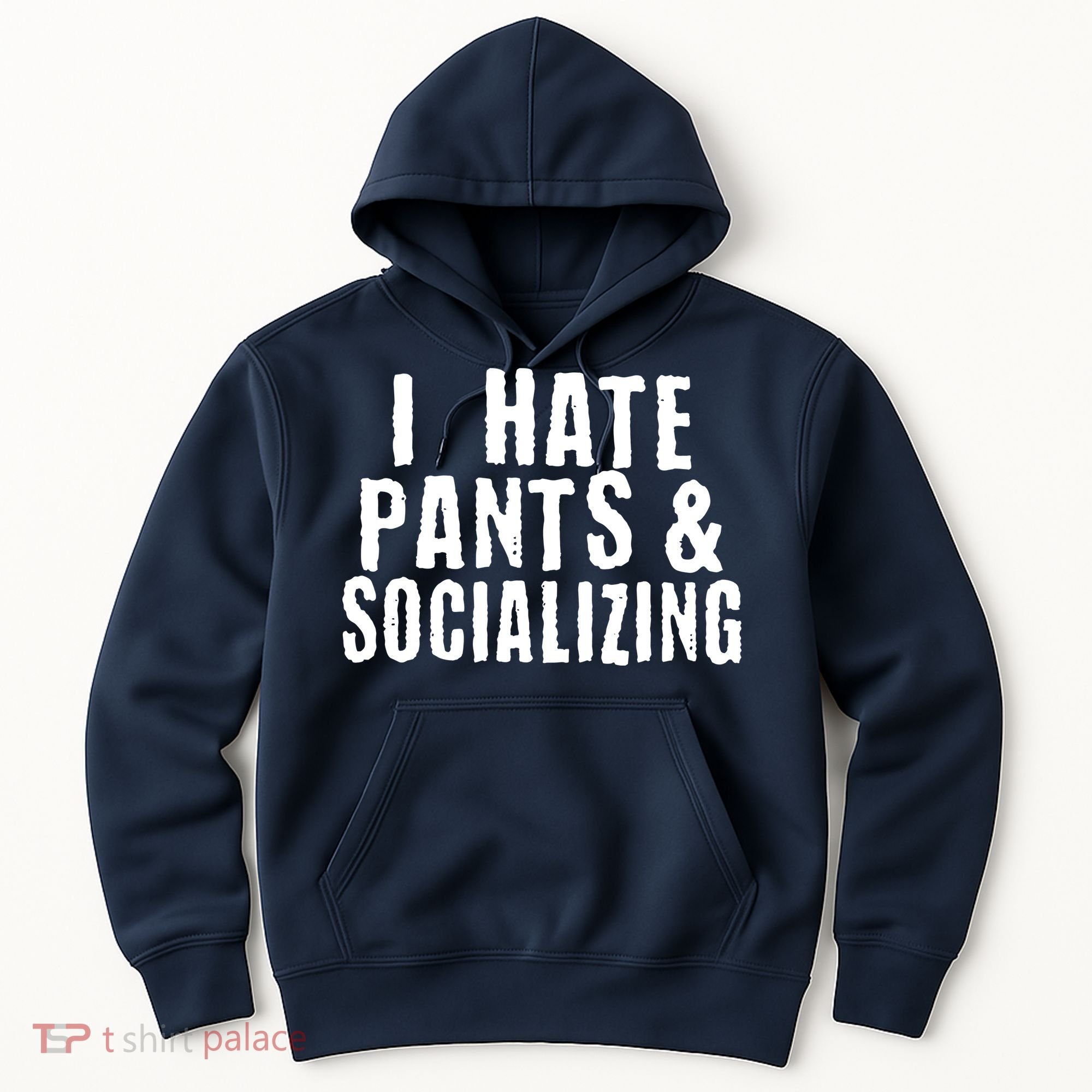 I Hate Pants And Socializing Hoodie