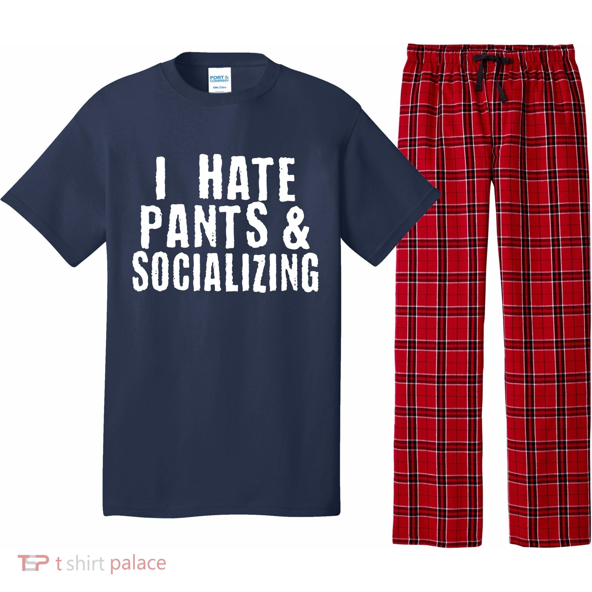 I Hate Pants And Socializing Pajama Set