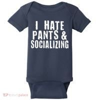 I Hate Pants And Socializing Baby Bodysuit thumb 0