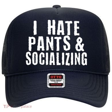 I Hate Pants And Socializing Hat